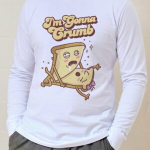 I’m Gonna Crumb Long Sleeve