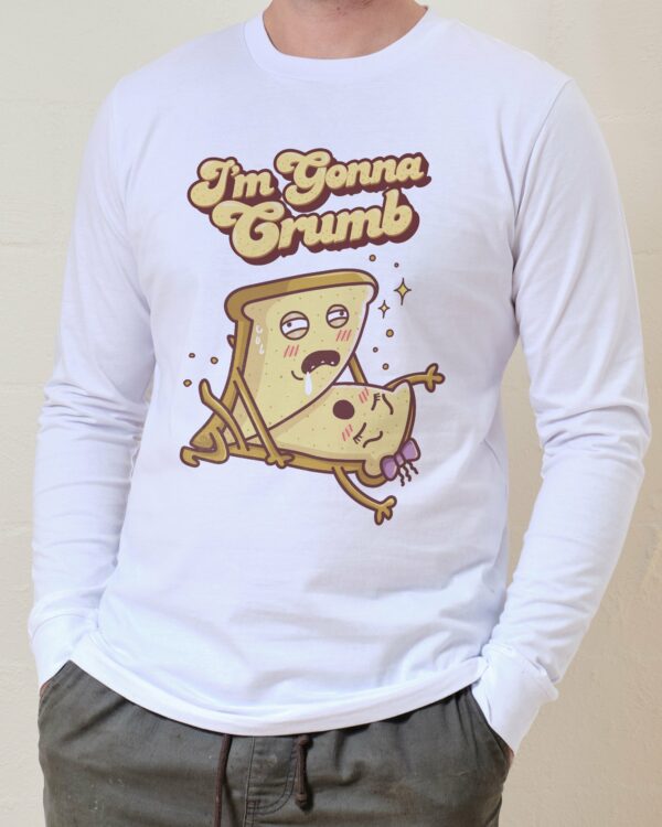 I’m Gonna Crumb Long Sleeve