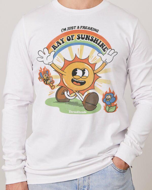 I’m Just a Freaking Ray Of Sunshine Long Sleeve