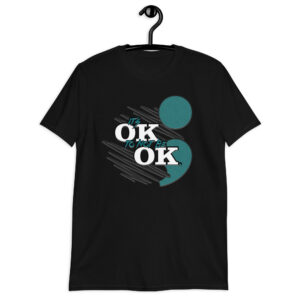 It’s OK To Not Be OK. Short-Sleeve Unisex T-Shirt