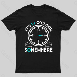 It’s Pi O’Clock Somewhere Nerd T-Shirt