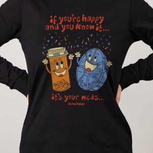 It’s Your Meds Long Sleeve