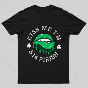 Kiss Me I’m 3.14 Pirish Geek T-Shirt