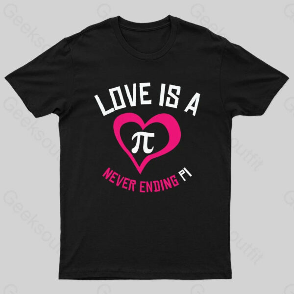 Love Is A Never Ending Pi Geek T-Shirt