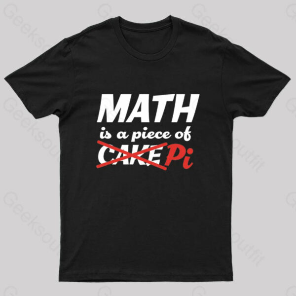 Math is a Piece of Pi Nerd T-Shirt