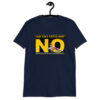 NO Short-Sleeve Unisex T-Shirt