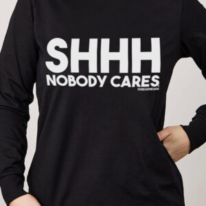 Nobody Cares Long Sleeve