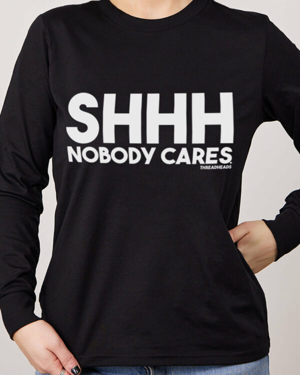 Nobody Cares Long Sleeve