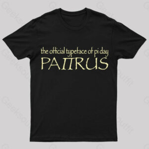 Papyrus The Official Typeface Of Pi Day Geek T-Shirt