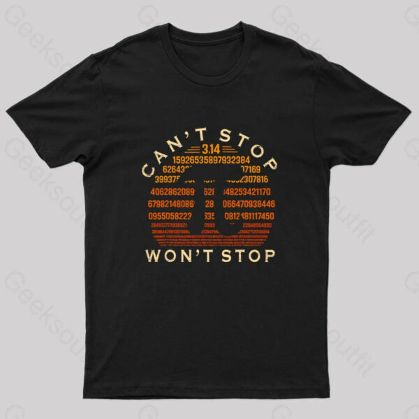 Pi Can’t Stop Won’t Stop Geek T-Shirt