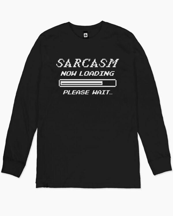 Sarcasm Loading Long Sleeve