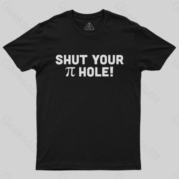 Shut Your Pi Hole T-Shirt