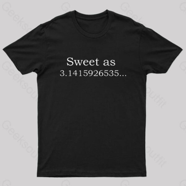 Sweet as 3.14159265… Geek T-Shirt