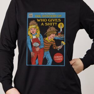 The Mystery of Who Gives a Sh-t Long Sleeve