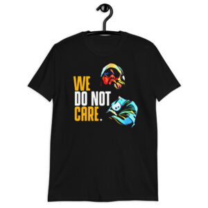 We Do Not Care Short-Sleeve Unisex T-Shirt