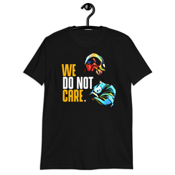 We Do Not Care Short-Sleeve Unisex T-Shirt