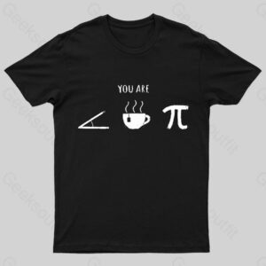 You Are Cutie Pie Geek T-Shirt