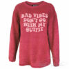 Bad Vibes Don’t Go With My Outfit Corded Crew Sweatshirt- Southern Style Western Style Valentines FunStyle