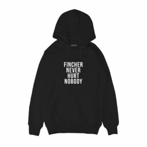 Fincher never hurt nobody Hoodie