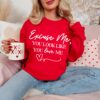 Gildan or Bella Canvas Valentines Excuse Me, You Look Like You Love Me Sweatshirt Adult Sizes  Gifts For Her