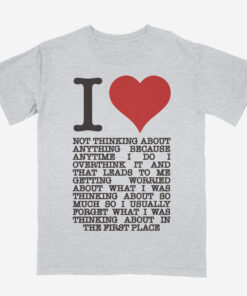 I Love Not Thinking Heavyweight Unisex T Shirt 1