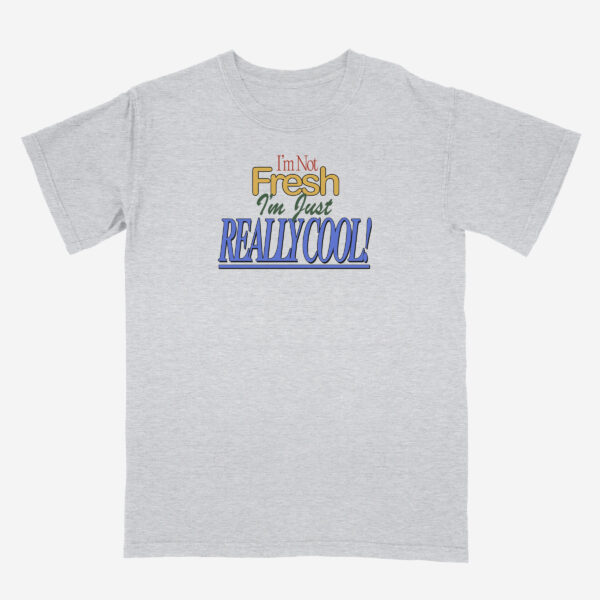 I’m Just Really Cool Heavyweight Unisex T-Shirt