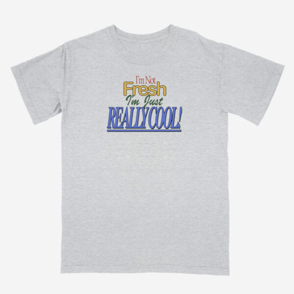 I’m Just Really Cool Heavyweight Unisex T-Shirt