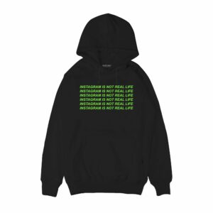 Instagram is not real life Hoodie