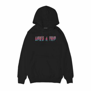 Life’s a trip Hoodie