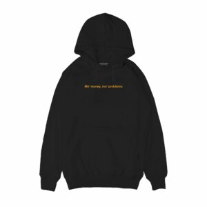 Mo’ money mo’ problems Hoodie