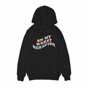 On my worst Behavior Hoodie