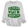 Pinches Get Stitches Sweatshirt  St. Patricks Day Sweatshirt Youth and Adult Sizes