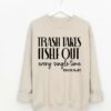 Trash Takes Itself Out Every Single Time Unisex Sized Sweatshirt Gildan or Bella Brand Adult Sizes