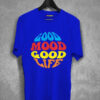 Good Mood Good Life T-Shirt