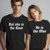 He is The Man But She is The Boss – Couple T-Shirts