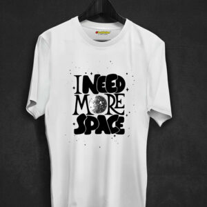 I Need More Space T-shirt