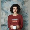 Normal is boring – Maroon Sweatshirt
