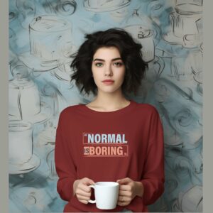 Normal is boring – Maroon Sweatshirt