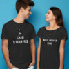 Our Stories Will Never End – Latest Couple T-Shirts
