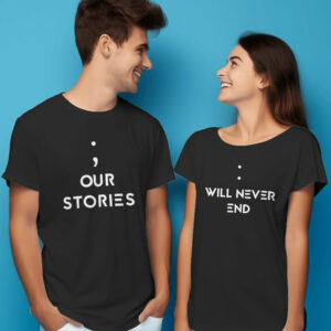 Our Stories Will Never End – Latest Couple T-Shirts