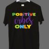 Positive Vibes Only Cotton T-shirt