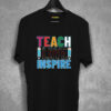 Teach Love Inspire T-shirt