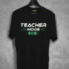 Teacher Mode On T-shirt
