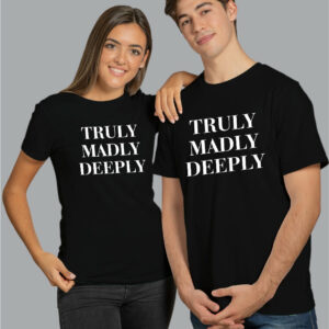 Truly Madly Deeply – Latest Couple T-Shirts