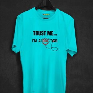 Trust Me I M A Doctor T-shirt
