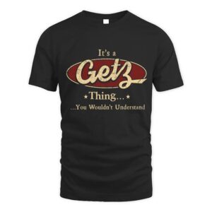 It’s GETZ Thing You Wouldn’t Understand D1