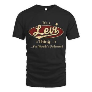 It’s LEVI Thing You Wouldn’t Understand D1