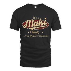 It’s MAKI Thing You Wouldn’t Understand D1