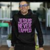 Jesus Never Tapped Shirt