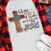 Let Me Tell You About My Jesus Shirt Art Cross Christian T Shirt